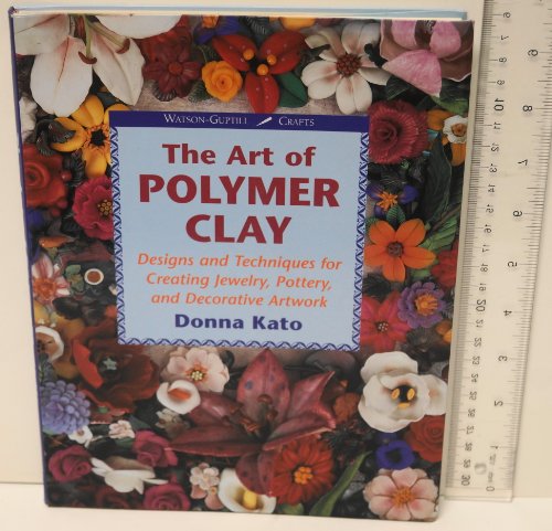 The Art of Polymer Clay: Designs and Techniques for Making Jewelry, Pottery and Decorative Artwork: Designs and Techniques for Creating Jewelry, Pottery and Decorative Artwork (Watson-Guptill Crafts)