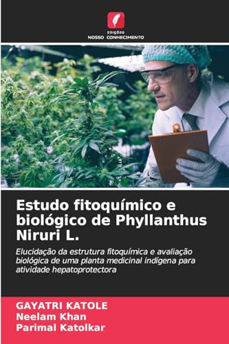Estudo fitoquímico e biológico de Phyllanthus Niruri L.: Elucidação da estrutura fitoquímica e avaliação biológica de uma planta medicinal indígena para atividade hepatoprotectora