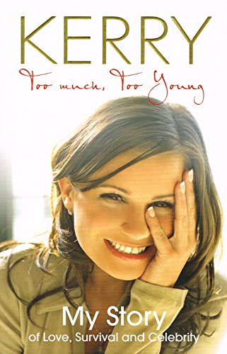 Kerry Katona - Too Much, Too Young: My Story of Love, Survival and Celebrity