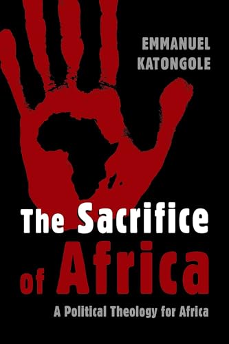 The Sacrifice of Africa: A Political Theology for Africa (Eedmans Ekklesia) von Wm. B. Eerdmans