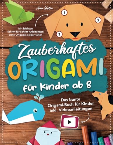 Zauberhaftes Origami für Kinder ab 8: Mit leichten Schritt-für-Schritt Anleitungen erste Origamis selber falten. Das bunte Origami Buch für Kinder inkl. Videoanleitungen. Zauberhaftes Origami für Kinder ab 8: Mit leichten Schritt-für-Schritt Anleitungen erste Origamis selber falten. Das bunte Origami Buch für Kinder inkl. Videoanleitungen.