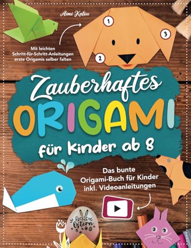 Zauberhaftes Origami für Kinder ab 8: Mit leichten Schritt-für-Schritt Anleitungen erste Origamis selber falten. Das bunte Origami Buch für Kinder inkl. Videoanleitungen. von TOSIAN Verlag