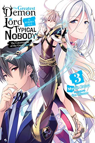 The Greatest Demon Lord Is Reborn as a Typical Nobody, Vol. 3 (light novel): The Catastrophe of the Great Hero Volume 3 (GREATEST DEMON LORD REBORN TYPICAL NOBODY NOVEL SC, Band 3)