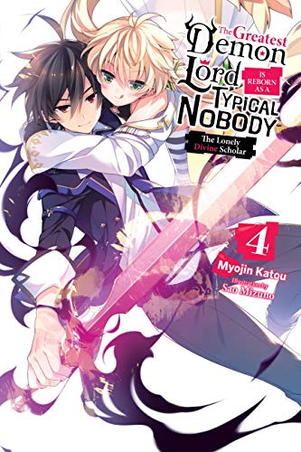 The Greatest Demon Lord Is Reborn as a Typical Nobody, Vol. 4 (light novel): The Lonely Divine Scholar (GREATEST DEMON LORD REBORN TYPICAL NOBODY NOVEL SC, Band 4) von Yen Press