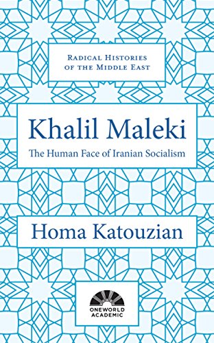 Khalil Maleki: The Human Face of Iranian Socialism (Radical Histories of the Middle East)