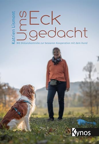 Ums Eck gedacht: Mit Distanzkontrolle zur besseren Kooperation mit dem Hund von Kynos Verlag