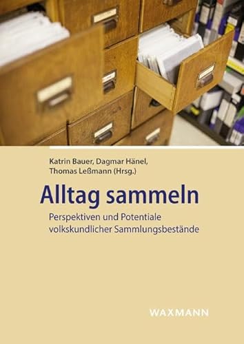 Alltag sammeln: Perspektiven und Potentiale volkskundlicher Sammlungsbestände von Waxmann Verlag GmbH