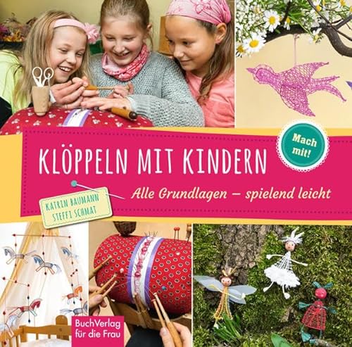 Klöppeln mit Kindern: Alle Grundlagen - spielend leicht (Mach mit!) von Buchverlag Fuer Die Frau