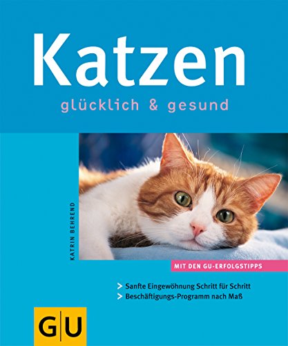 Katzen glücklich & gesund von GRÄFE UND UNZER Verlag GmbH
