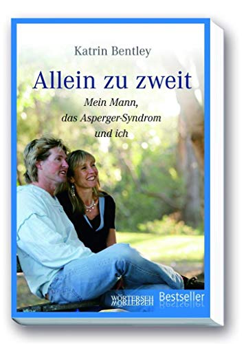 Allein zu zweit: Mein Mann, das Asperger-Syndrom und ich von Wrterseh Verlag