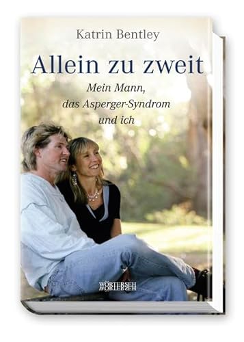 Allein zu zweit: Mein Mann, das Asperger-Syndrom und ich