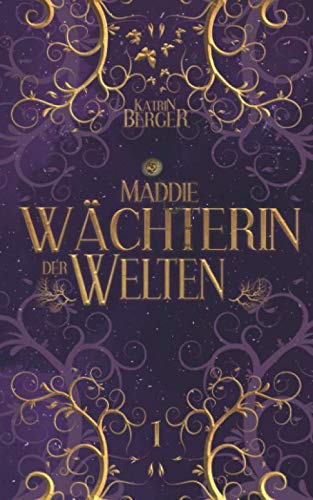 Maddie - Wächterin der Welten (Wächter-Trilogie, Band 1) von Independently published