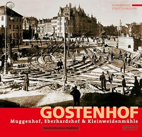 Nürnberg-Gostenhof mit Muggenhof, Eberhardshof und Kleinweidenmühle: Geschichte eines Stadtteils (Nürnberger Stadtteilbücher) von Sandberg