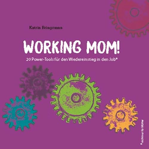 Working Mom!: 20 Power-Tools für den Wiedereinstieg in den Job von Joy Edition, Buchverlag and more