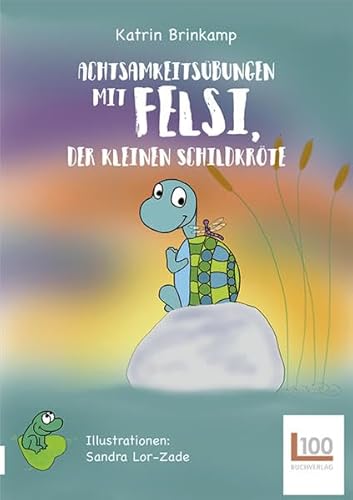 Achtsamkeitsübungen mit Felsi, der kleinen Schildkröte | Anleitungen, Tipps, Illustrationen von Buch Verlag Kempen