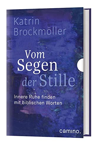 Vom Segen der Stille: Innere Ruhe finden mit biblischen Worten