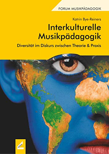 Interkulturelle Musikpädagogik: Diversität im Diskurs zwischen Theorie & Praxis (Forum Musikpädagogik)