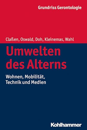 Umwelten des Alterns: Wohnen, Mobilität, Technik und Medien (Grundriss Gerontologie, 10, Band 10) von Kohlhammer W.