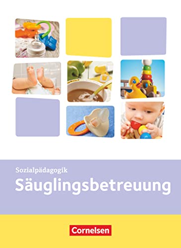 Kinderpflege - Gesundheit und Ökologie / Hauswirtschaft / Säuglingsbetreuung / Sozialpädagogische Theorie und Praxis: Säuglingsbetreuung - Themenband