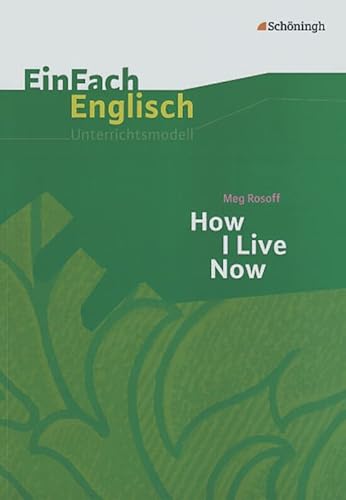 EinFach Englisch Unterrichtsmodelle. Unterrichtsmodelle für die Schulpraxis: EinFach Englisch Unterrichtsmodelle: Meg Rosoff: How I Live Now von Westermann Bildungsmedien Verlag GmbH