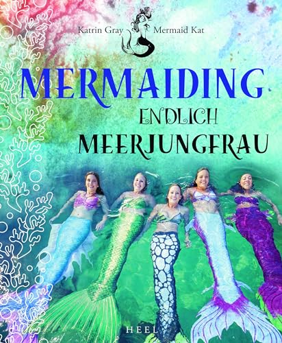Mermaiding: Endlich Meerjungfrau von Heel Verlag GmbH
