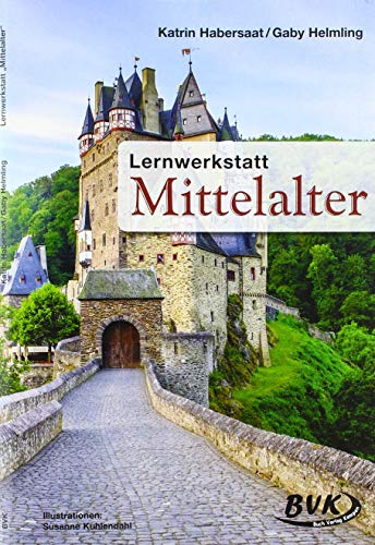 Lernwerkstatt Mittelalter: Für die 3. und 4. Klasse Grundschule
