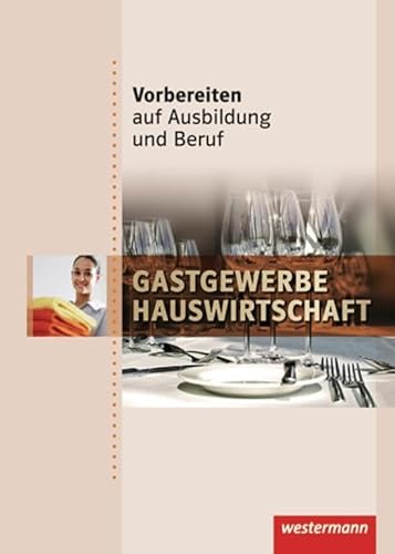 Vorbereiten auf Ausbildung und Beruf: Gastgewerbe / Hauswirtschaft Schulbuch