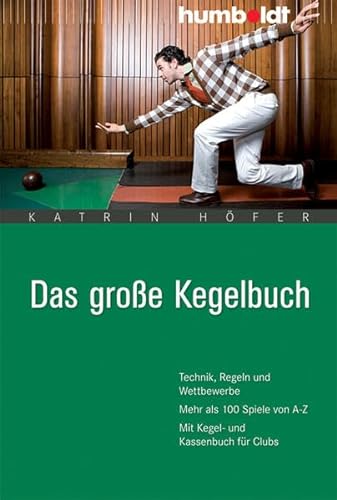 Das große Kegelbuch. Technik, Regeln und Wettbewerbe. Mehr als 100 Spiele von A-Z. Mit Kegel- und Kassenbuch für Clubs (humboldt - Freizeit & Hobby) von Humboldt