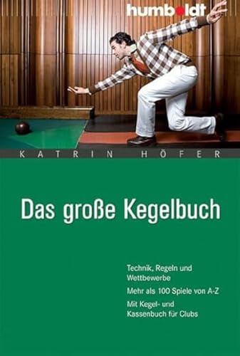 Das große Kegelbuch. Technik, Regeln und Wettbewerbe. Mehr als 100 Spiele von A-Z. Mit Kegel- und Kassenbuch für Clubs (humboldt - Freizeit & Hobby)