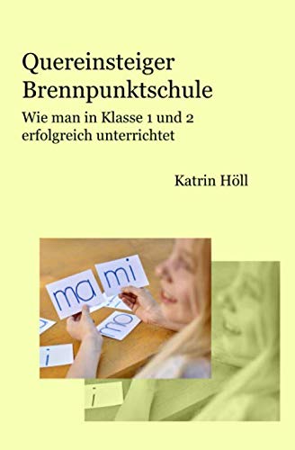 Quereinsteiger Brennpunktschule: Wie man in Klasse 1 und 2 erfolgreich unterrichtet