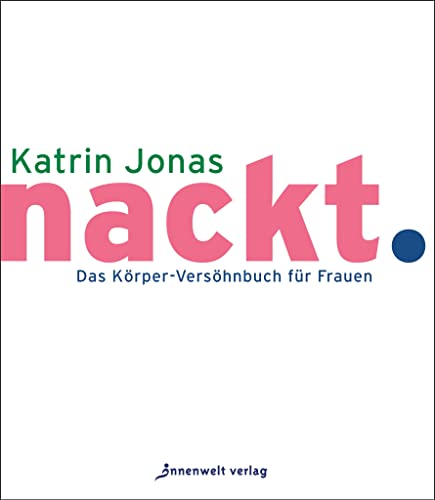 nackt. Das Körper-Versöhnbuch für Frauen