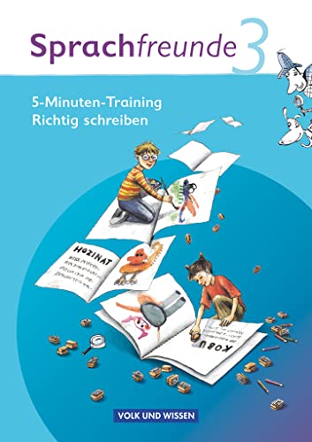 Sprachfreunde - Sprechen - Schreiben - Spielen - Ausgabe Nord/Süd 2010 - 3. Schuljahr: 5-Minuten-Training "Richtig schreiben" - Arbeitsheft (Sprachfreunde, Ausgabe Nord/Süd 2010, 3. Schuljahr) von Cornelsen Verlag GmbH