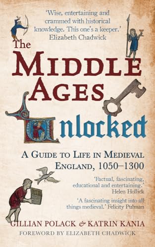 The Middle Ages Unlocked: A Guide to Life in Medieval England, 1050-1300: A Guide to Life in Medieval England, 1050–1300 von Amberley Publishing
