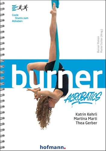Burner Acrobatics: Coole Stunts zum Abheben (Burner Motion) von Hofmann-Verlag GmbH & Co. KG