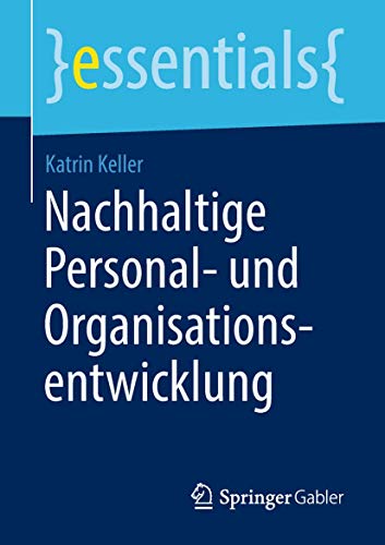 Nachhaltige Personal- und Organisationsentwicklung (essentials) von Springer