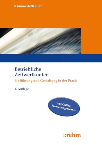 Betriebliche Zeitwertkonten: Einführung und Gestaltung in der Praxis von Rehm Verlag
