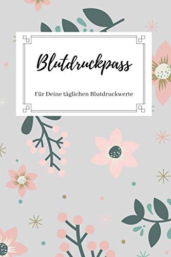 Blutdruckpass - Für Deine täglichen Blutdruckwerte: Blutdruck-Tagebuch zum Ausfüllen | für 1500 Eintragungen | A5 - kompakt | Motiv: Floral rosa