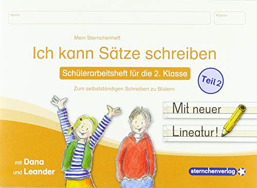 Ich kann Sätze schreiben Teil 2 - Schülerarbeitsheft für die 2. Klasse: Mein Sternchenheft zum selbstständigen Schreiben zu Bildern mit Dana und Leander von Sternchenverlag GmbH