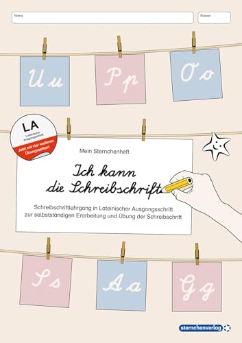 Ich kann die Schreibschrift in LA - Schreiblehrgang: Mein Sternchenheft - Schreibschriftlehrgang in Lateinischer Ausgangsschrift zur selbstständigen ... Erarbeitung und Übung der Schreibschrift von Sternchenverlag GmbH