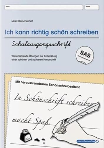 Ich kann richtig schön schreiben - Schulausgangsschrift SAS: Mein Sternchenheft: Weiterführende Übungen zur Entwicklung einer schönen und sauberen Handschrift von Sternchenverlag GmbH