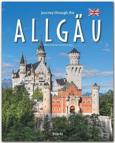 Journey through the Allgäu: Ein Bildband mit über 200 Bildern - STÜRTZ Verlag [Gebundene Ausgabe]: Ein Bildband mit über 200 Bildern auf 140 Seiten - STÜRTZ Verlag von Stürtz