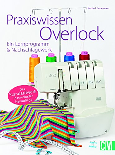 Praxiswissen Overlock: Ein Lernprogramm & Nachschlagewerk von Christophorus Verlag