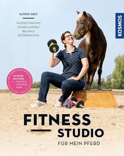 Fitnessstudio für mein Pferd: Faszientraining, Muskelaufbau, Balance, Koordination