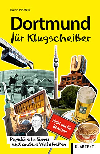 Dortmund für Klugscheißer: Populäre Irrtümer und andere Wahrheiten (Irrtümer und Wahrheiten) von Klartext Verlag