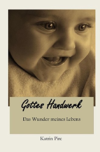 Gottes Handwerk: Das Wunder meines Lebens