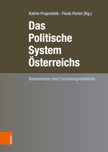 Das Politische System Österreichs: Basiswissen und Forschungseinblicke