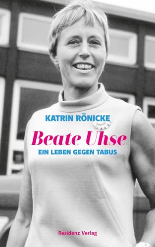 Beate Uhse: Ein Leben gegen Tabus von Residenz Verlag