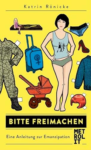 Bitte freimachen: Eine Anleitung zur Emanzipation
