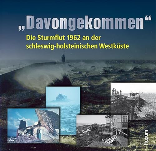 „Davongekommen“: Die Sturmflut 1962 an der schleswig-holsteinischen Westküste
