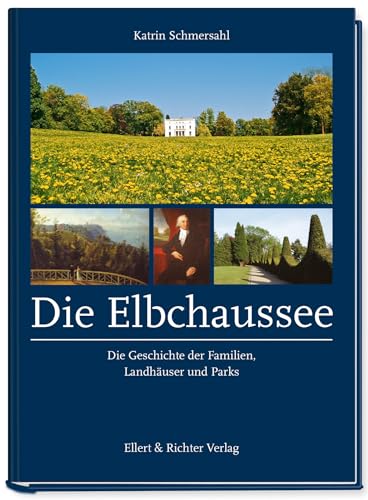 Die Elbchaussee. Die Geschichte der Familien, Landhäuser und Parks